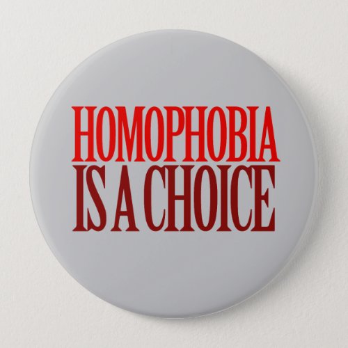 HOMOPHOBIA IS A CHOICE PINBACK BUTTON