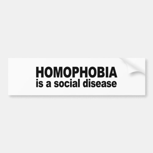 Homophobia is a social disease bumper sticker