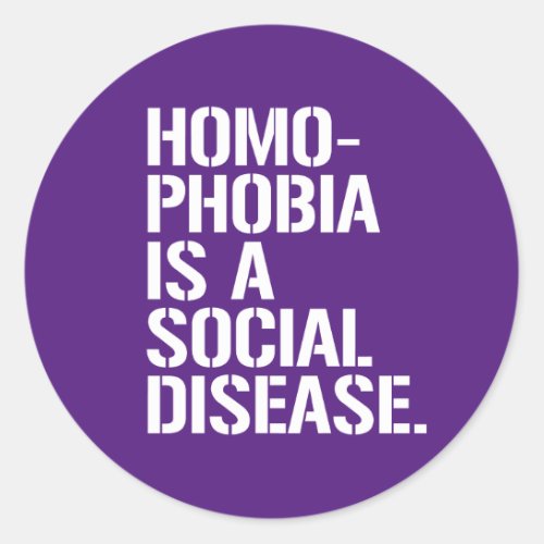 Homophobia is a social disease classic round sticker