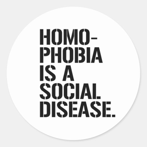 Homophobia is a social disease classic round sticker