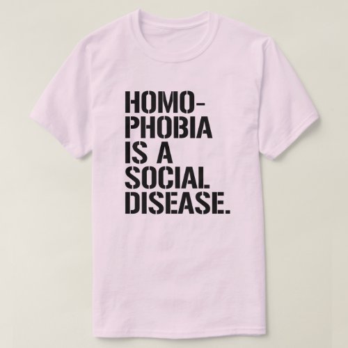 Homophobia is a social disease T_Shirt