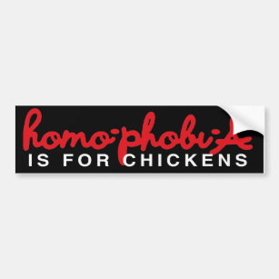 HOMOPHOBIA IS FOR CHICKENS BUMPER STICKER