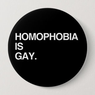 HOMOPHOBIA IS GAY BUTTON