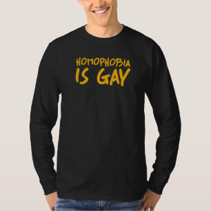 Homophobia Is Gay  Gay Pride Joke Party Aesthetic  T-Shirt