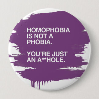 HOMOPHOBIA IS NOT A PHOBIA PINBACK BUTTON