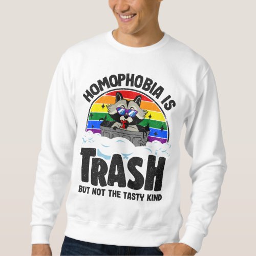 Homophobia Is Trash Raccoon Rainbow Flag Gay Pride Sweatshirt