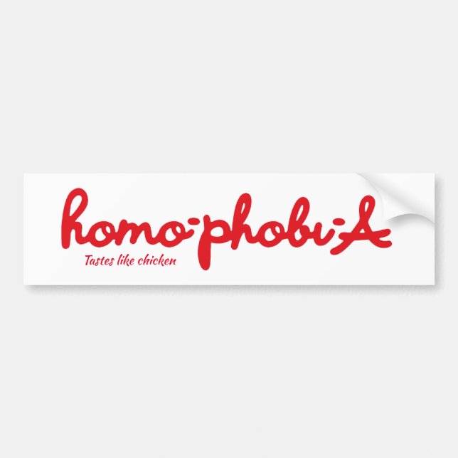 Homophobia tastes like Chicken Bumper Sticker (Front)