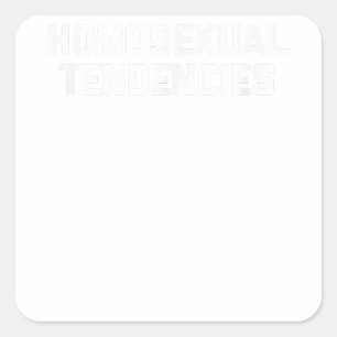Homosexual Tendencies Funny Gay Pride LGBTQ+ Gay Square Sticker