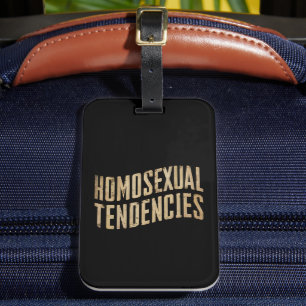 Homosexual Tendencies Gay Lesbian Pride LGBTQ Luggage Tag