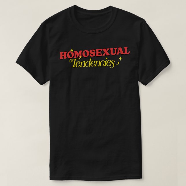 Homosexual Tendencies T-Shirt