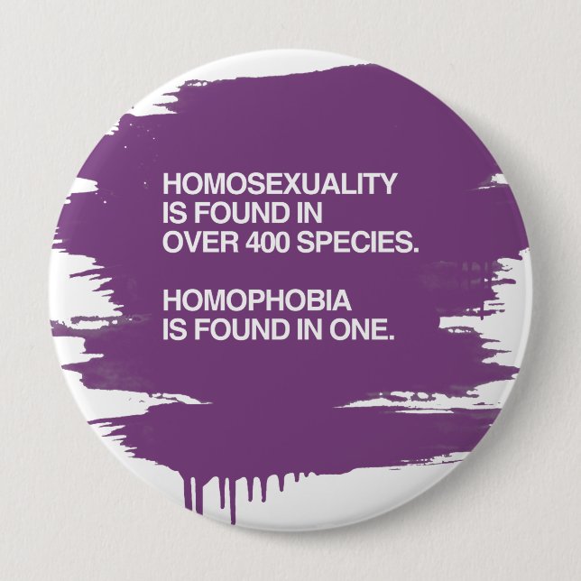 HOMOSEXUALITY IS FOUND IN 400 SPECIES BUTTON (Front)