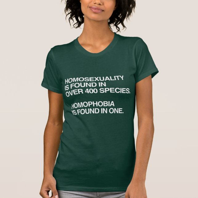 HOMOSEXUALITY IS FOUND IN 400 SPECIES T-Shirt (Front)