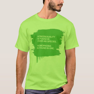 HOMOSEXUALITY IS FOUND IN 400 SPECIES T-Shirt