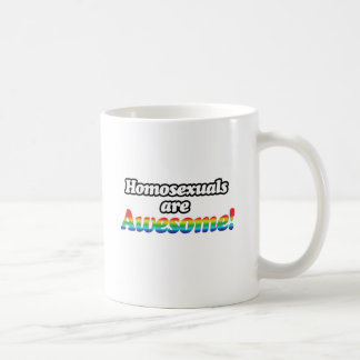HOMOSEXUALS ARE AWESOME COFFEE MUG