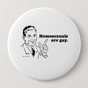 Homosexuals are gay pinback button