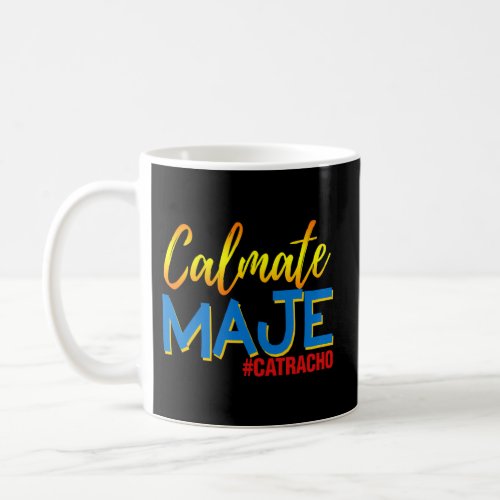 Honduras Calmate Maje Catracho Coffee Mug