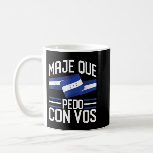 Honduras Flag  Catracho Pride Maje Que Pedo Con Vo Coffee Mug