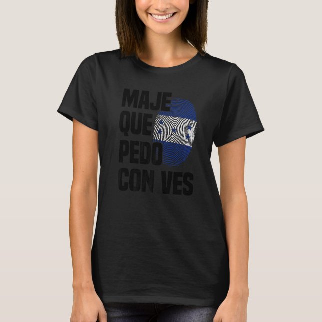 Honduras Flag Catracho Pride Maje Que Pedo Con Vos T-Shirt (Front)