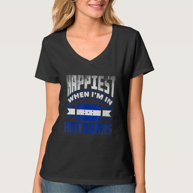 Honduras Honduran Honduras Flag Happiest When Im I T-Shirt (Front)