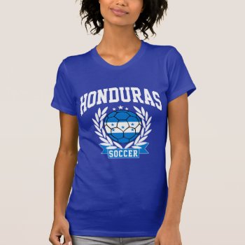 Honduras Soccer T-shirt by mcgags at Zazzle