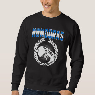 Honduras Table Tennis   Honduran Ping Pong Support Sweatshirt