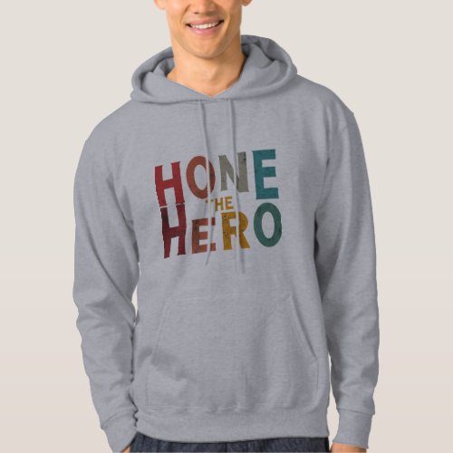 Hone the hero  hoodie