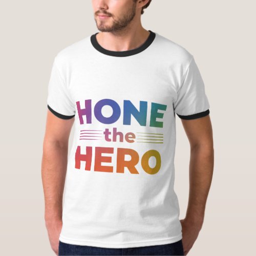 Hone the Hero T_Shirt