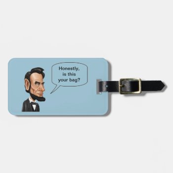 Honest Abe Luggage Tag by GroceryGirlCooks at Zazzle