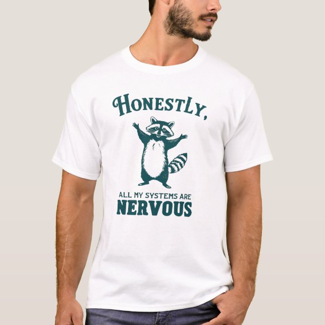 Honestly All My Systems Are Nervous Raccoon Mental T-Shirt (Front)