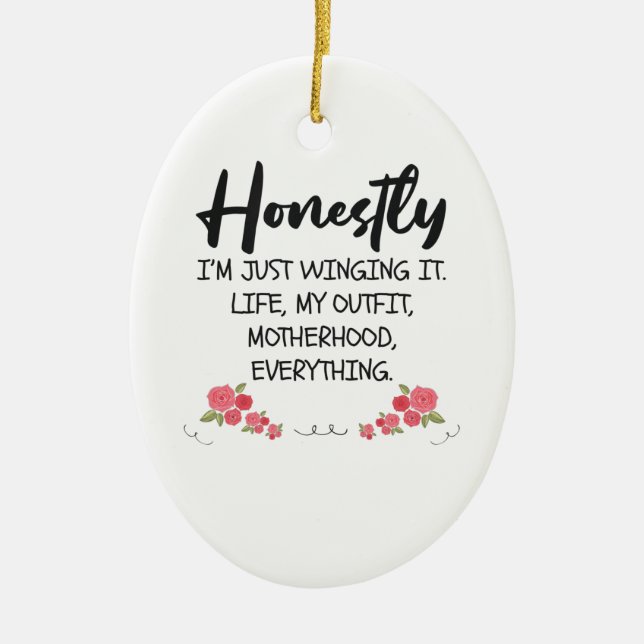 Honestly I'm Just Winging It Funny Mom Quote Gift Ceramic Ornament (Front)