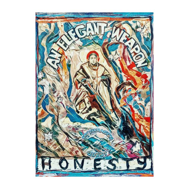 Honesty, an elegant weapon acrylic print (Front)