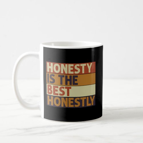 Honesty Is The Best Honestly Coffee Mug