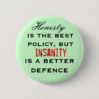 Honesty is the best policy... pinback button