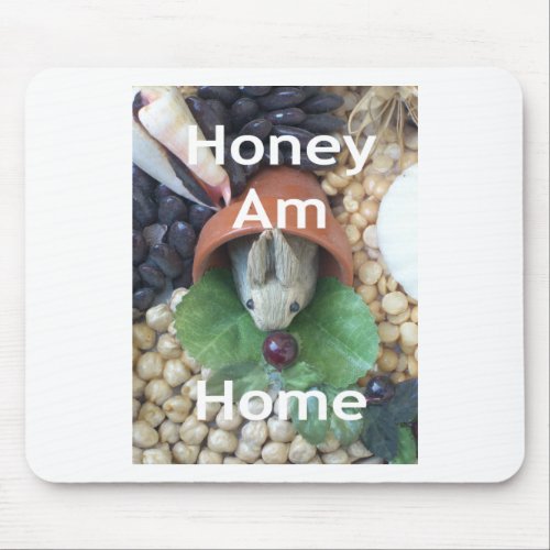 Honey Am Home Mouse Pad