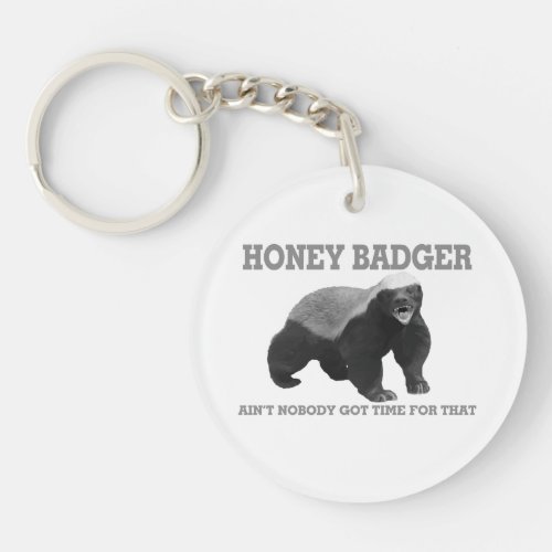 Honey Badger Aint Nobody Got Time For That Keycha Keychain