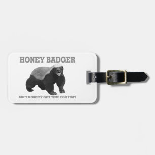 Honey Badger Ain't Nobody Got Time For That Luggage Tag