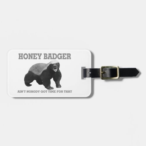Honey Badger Aint Nobody Got Time For That Luggage Tag