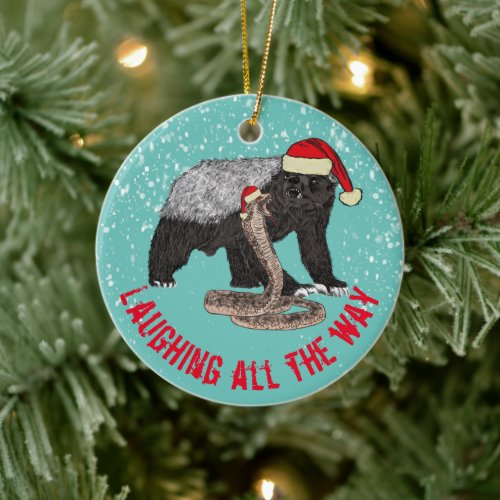 Honey Badger and snake Laughing all the way quote Ceramic Ornament