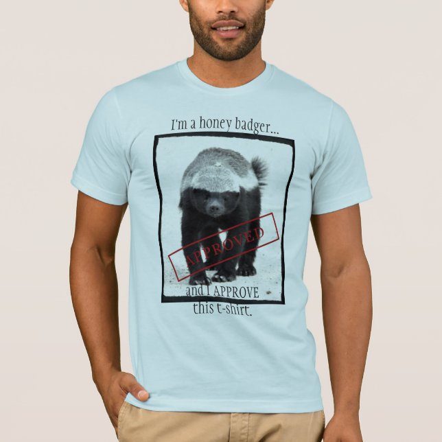 honey badger approved T-Shirt (Front)