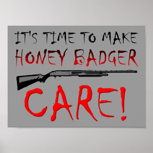 Honey Badger Care Poster