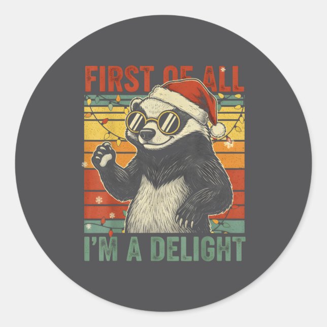 Honey Badger Christmas First Of All Im A Delight F Classic Round Sticker (Front)