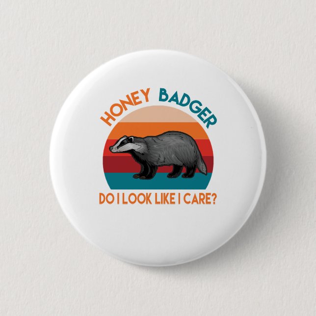 honey badger do i look like i care? button (Front)