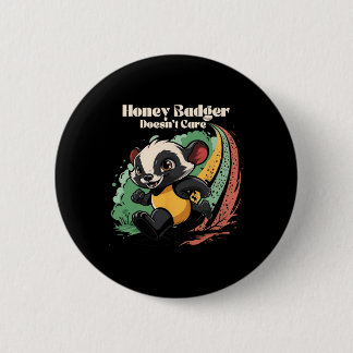 Honey Badger Doesn't Care Cute Animal Lover Fun Ho Button