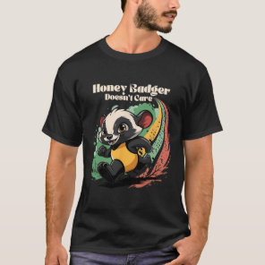 Honey Badger Doesn't Care Cute Animal Lover Fun Ho T-Shirt