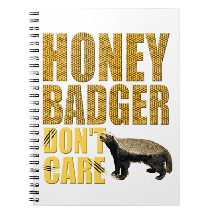 Honey Badger Don't Care Note Book