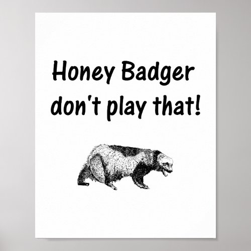 honey badger dont play that poster