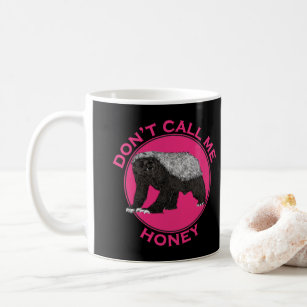 Honey Badger feminist quote Coffee Mug
