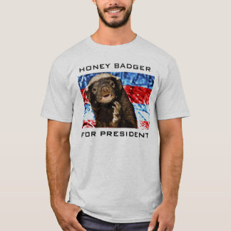 HONEY BADGER FOR PRESIDENT T-Shirt
