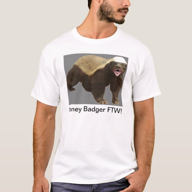 Honey Badger FTW! T-Shirt (Front)