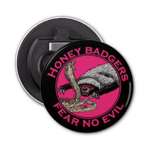 Honey Badger Funny Animal Slogan Fear No Evil Pink Bottle Opener